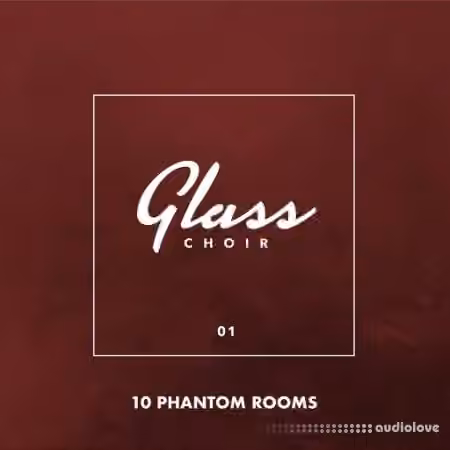 10 Phantom Rooms Glass Choir 01 [WAV]