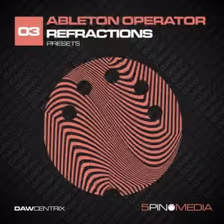 5Pin Media DAWcentrix 03 Ableton Operator Refractions [DAW Presets, MiDi]
