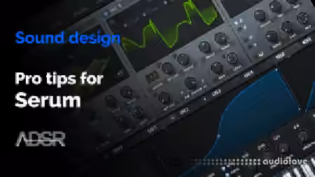 ADSR Sounds 10 Pro Tips for Serum [TUTORiAL]