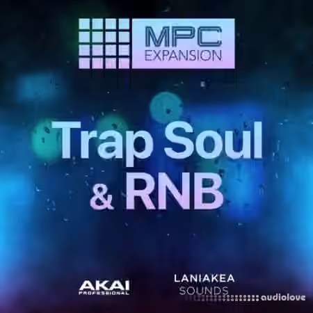 AKAI MPC Software Expansion Laniakea Sounds Trap Soul and RnB v1.0.2 [WiN]