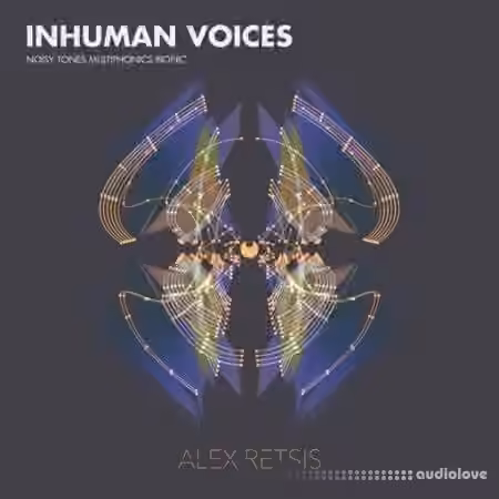 Alex Retsis Inhuman Voices Noisy Tones Multiphonics Bionic [WAV]
