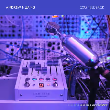 Andrew Huang CXM Feedback Sample Pack [WAV]