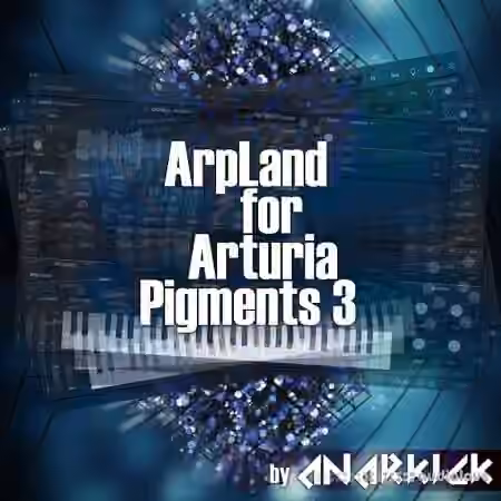 ArpLand by Anarkick For Arturia Pigments 3 [Synth Presets]