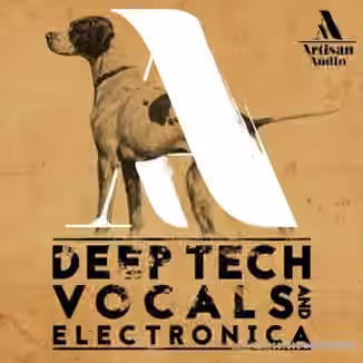 Artisan Audio Deep Tech Vocals and Electronica [WAV]