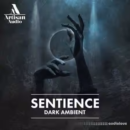Artisan Audio Sentience: Dark Ambient [MULTiFORMAT]