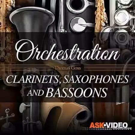 Ask Video Orchestration 104 Clarinets, Saxophones and Bassoons [TUTORiAL]