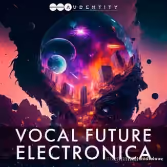 Audentity Records Vocal Future Electronica [WAV, Synth Presets]