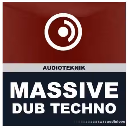 Audioteknik Dub Techno Massive Presets [Synth Presets]