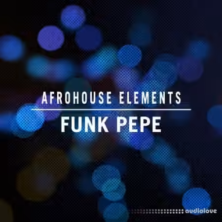 Aux Urban Afro House Elements Funk Pepe [WAV]