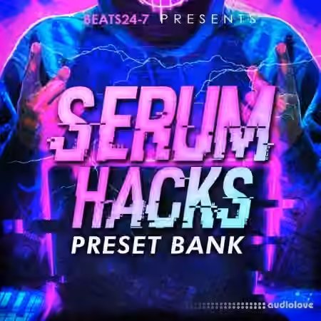 Beats24-7 Serum Hacks Preset Bank [Synth Presets]