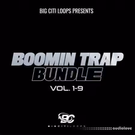 Big Citi Loops Boomin Trap Bundle Vol.1-9 [WAV, MiDi]