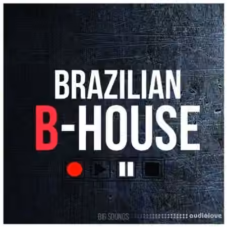Big Sounds Brazilian B-House [WAV, MiDi]