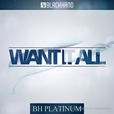 Black Hand Loops BH Platinum: Want It All [WAV, MiDi]