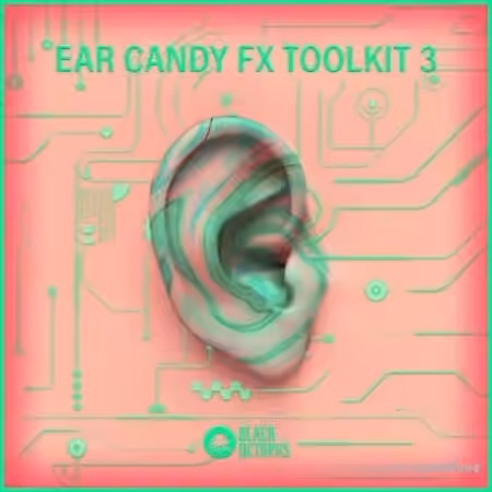 Black Octopus Sound Ear Candy FX Toolkit Vol.3 [WAV]