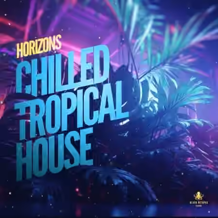 Black Octopus Sound Horizons Chilled Tropical House [WAV, MiDi, Synth Presets]