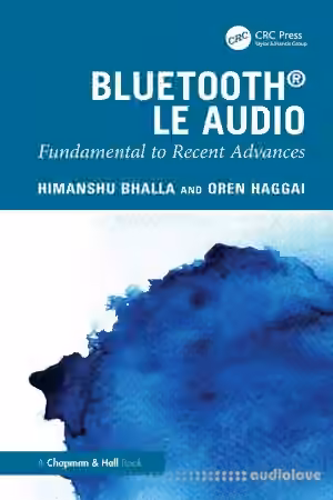 Bluetooth LE Audio: Fundamental to Recent Advances