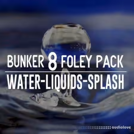 Bunker 8 Digital Labs Bunker 8 Foley Pack Water Liquids Splash [WAV]