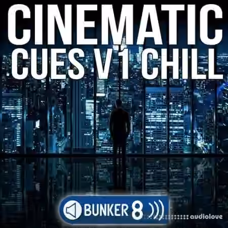 Bunker 8 Digital Labs Cinematic Cues Vol.1 Chill [MULTiFORMAT]