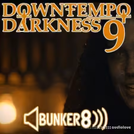 Bunker 8 Digital Labs Downtempo Darkness 9 [WAV, MiDi, AiFF]