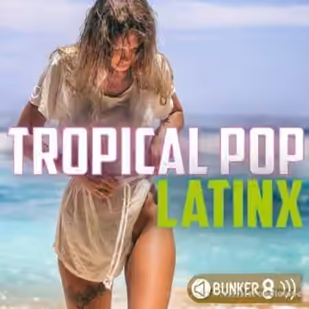 Bunker 8 Digital Labs Tropical Pop LatinX [MULTiFORMAT]