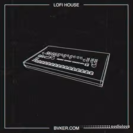BVKER Lo-Fi House [WAV, MiDi]