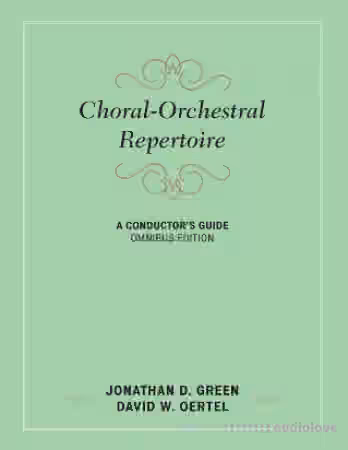 Choral-Orchestral Repertoire : A Conductor's Guide, Omnibus Edition