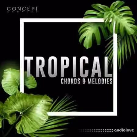 Concept Samples Tropical Chords and Melodies [WAV]