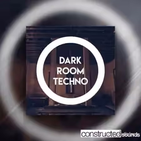 Constructed Sounds Dark Room Techno [WAV]