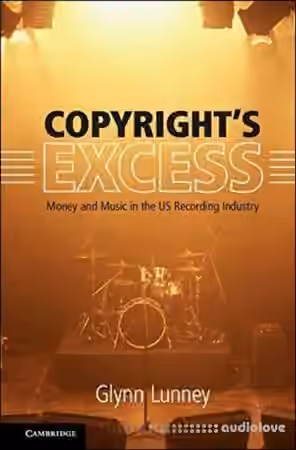 Copyrights Excess Money and Music in the US Recording Industry