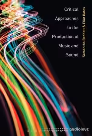 Critical Approaches to the Production of Music and Sound