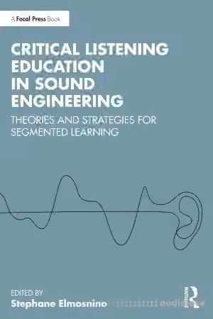 Critical Listening Education in Sound Engineering: Theories and Strategies for Segmented Learning
