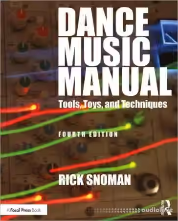 Dance Music Manual, 4th Edition by Rick Snoman