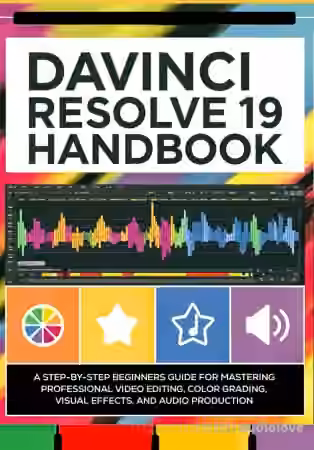 DaVinci Resolve 19 Handbook: A Step-by-Step Beginners Guide