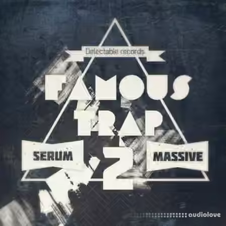 Delectable Records Famous Trap 2 [Synth Presets]