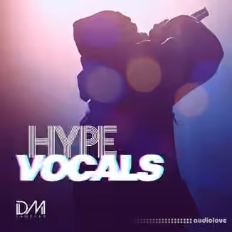 Dm Samples Hype Vocals [MULTiFORMAT]