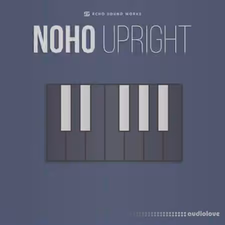 Echo Sound Works Noho Upright [KONTAKT]