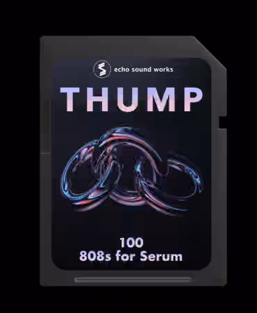 Echo Sound Works  Thump 808s for Serum [Synth Presets, WAV, TUTORiAL]