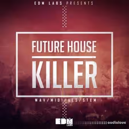 EDM Labs Future House Killer [WAV, MiDi, Ableton Live, DAW Templates]