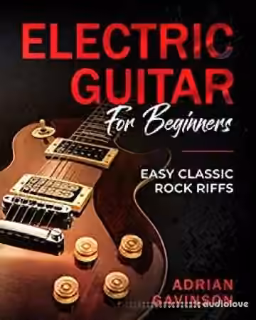 Electric Guitar For Beginners: Easy Classic Rock Riffs