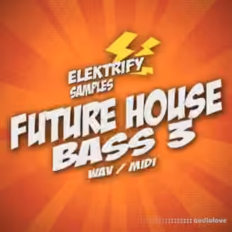 Elektrify Samples Future House Bass 3 [WAV, MiDi]