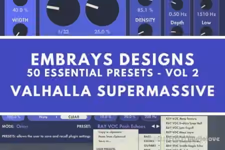 Embrays Designs 50 Presets Vol.2 Valhalla Supermassive [Synth Presets]