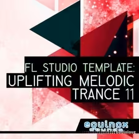 Equinox Sounds FL Studio Template: Uplifting Melodic Trance 11 [DAW Templates]