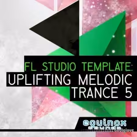 Equinox Sounds FL Studio Template: Uplifting Melodic Trance 5 [DAW Templates]