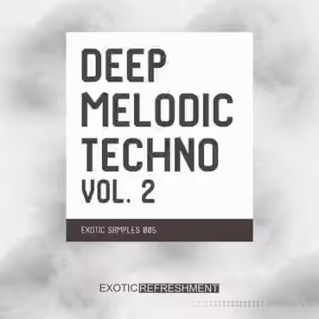 Exotic Refreshment Deep Melodic Techno Vol.2 [WAV]