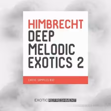 Exotic Refreshment Himbrecht Deep Melodic Exotics 2 [WAV, MiDi]