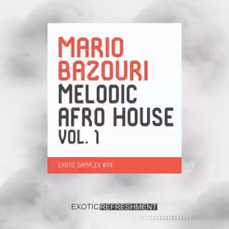 Exotic Refreshment Mario Bazouri Melodic Afro House Vol.1 [WAV]
