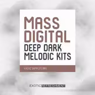 Exotic Refreshment Mass Digital Deep Dark Melodic Kits [WAV, MiDi]