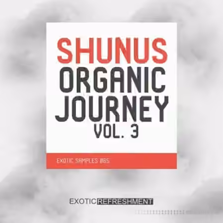 Exotic Refreshment Shunus Organic Journey Vol.3 Sample Pack [WAV]