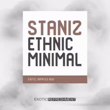 Exotic Refreshment Staniz Ethnic Minimal [WAV, MiDi]