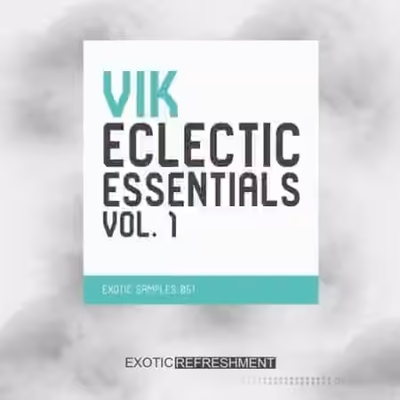 Exotic Refreshment VIK Eclectic Essentials Vol.1 Sample Pack [WAV]